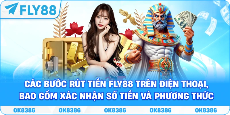 Các bước rút tiền FLY88 trên điện thoại gồm số tiền và phương thức