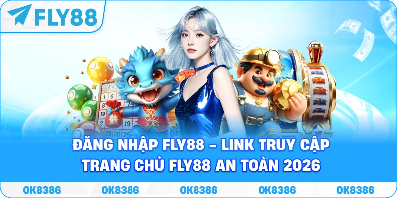 Đăng Nhập FLY88 – Hướng Dẫn Truy Cập Tài Khoản 2026