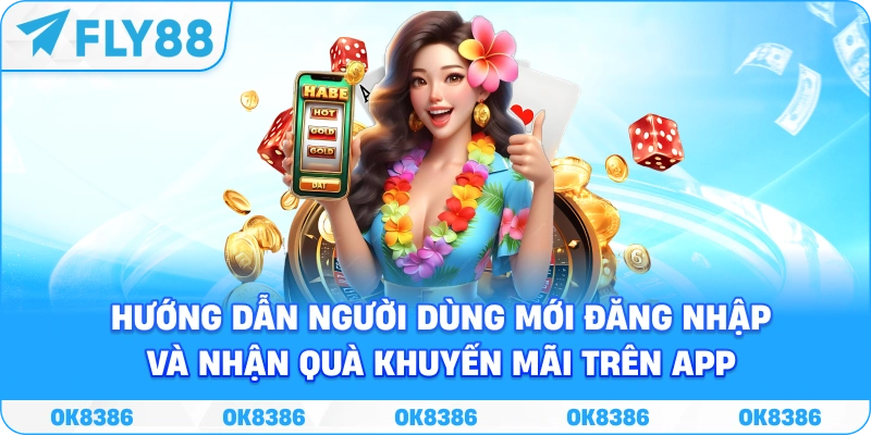 Hướng dẫn người dùng mới đăng nhập App FLY88 an toàn