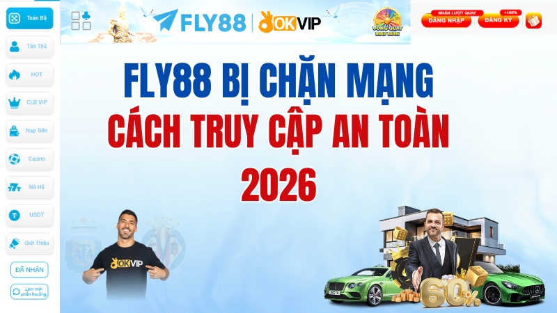 FLY88 Bị Chặn Mạng – Cách Truy Cập An Toàn 2026
