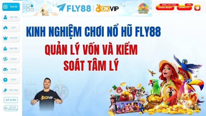 Kinh nghiệm chơi nổ hũ FLY88: Quản lý vốn và kiểm soát tâm lý